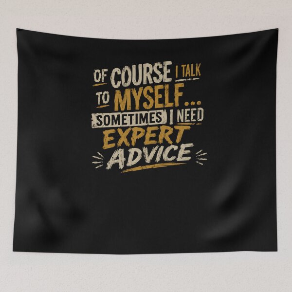 Item preview, Of Course I Talk To Myself Sometimes I Need Expert Advice Funny Sarcastic Quote designed and sold by HumansStuck12.