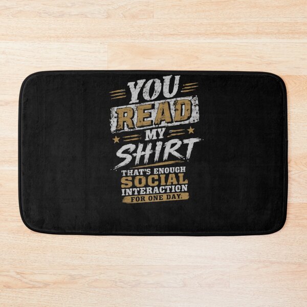 Item preview, You Read My Shirt That's Enough Social Interaction For One Day Introvert Social Anxiety Sarcastic Humor designed and sold by HumansStuck12.