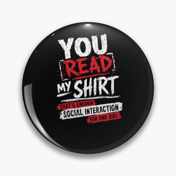 Item preview, You Read My Shirt That's Enough Social Interaction For One Day Introvert Humor Anti Social Shy Person designed and sold by HumansStuck12.