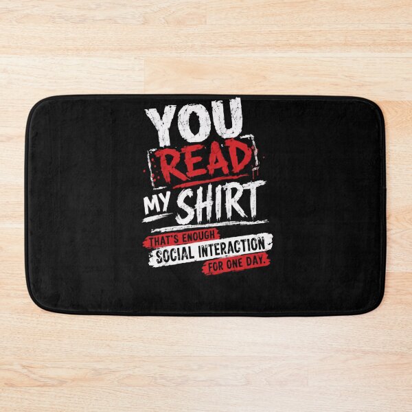 Item preview, You Read My Shirt That's Enough Social Interaction For One Day Introvert Humor Anti Social Shy Person designed and sold by HumansStuck12.