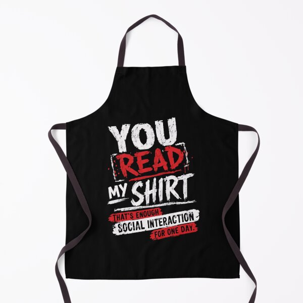 Item preview, You Read My Shirt That's Enough Social Interaction For One Day Introvert Humor Anti Social Shy Person designed and sold by HumansStuck12.