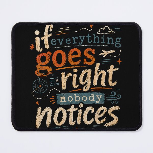 Item preview, If Everything Goes Right Nobody Notices Flight Dispatcher Typography Design designed and sold by Rudinho102.