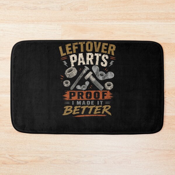 Item preview, Leftover Parts Proof I Made It Better Mechanic Engineer DIY Gift designed and sold by HumansStuck12.