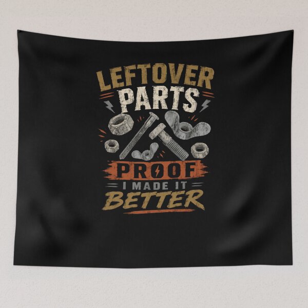 Item preview, Leftover Parts Proof I Made It Better Mechanic Engineer DIY Gift designed and sold by HumansStuck12.