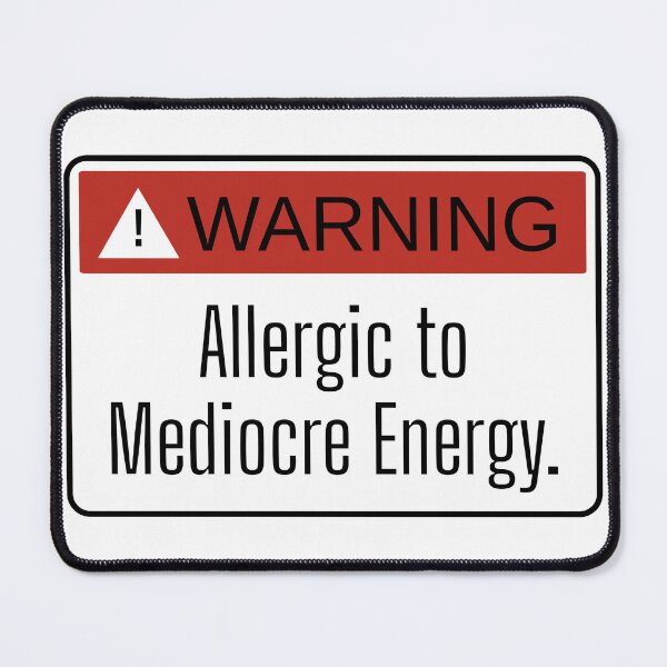 Item preview, Warning: Allergic to mediocre energy. designed and sold by GAE-LLC.