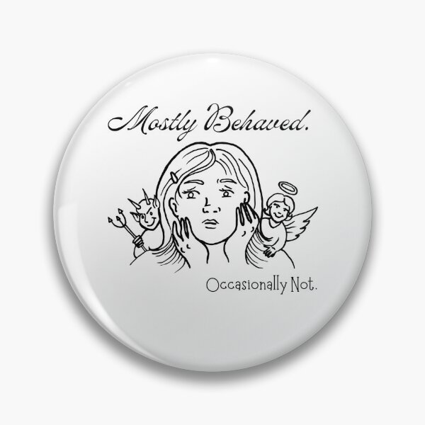 Item preview, Mostly behaved, occasionally not. designed and sold by GAE-LLC.