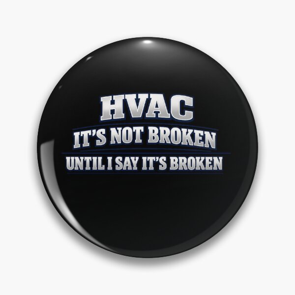 Item preview, HVAC Technician Quote - "It's Not Broken Until I Say It's Broken" Funny HVAC  Tech Design designed and sold by FrozenHeat97.