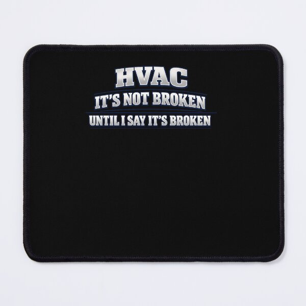 Item preview, HVAC Technician Quote - "It's Not Broken Until I Say It's Broken" Funny HVAC Tech Design designed and sold by FrozenHeat97.