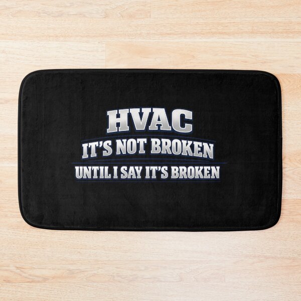 Item preview, HVAC Technician Quote - "It's Not Broken Until I Say It's Broken" Funny HVAC  Tech Design designed and sold by FrozenHeat97.