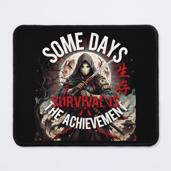 Item preview, Some Days Survival Is the Achievement – Dark Samurai Resilience Art designed and sold by FinalArcStudio.