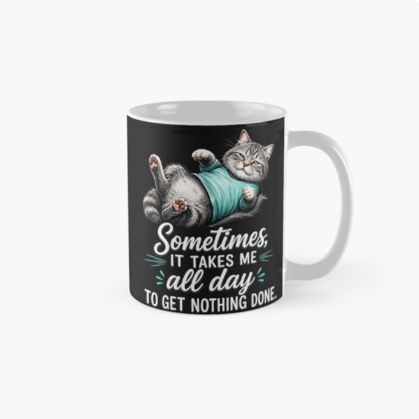 Item preview, Sometimes It Takes Me All Day To Get Nothing Done designed and sold by INKRebelGraphic.