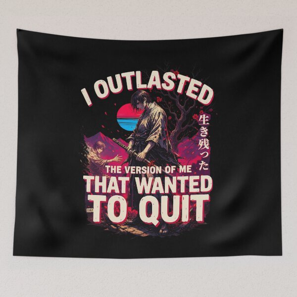 Item preview, I Outlasted the Version of Me That Wanted to Quit – Samurai Perseverance Art designed and sold by FinalArcStudio.