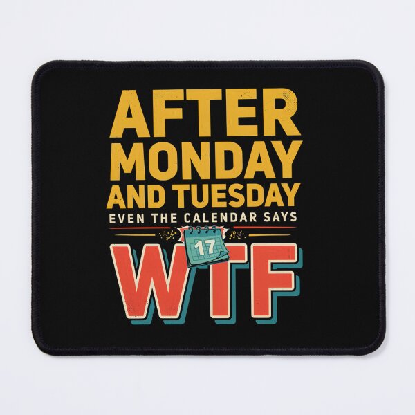 Item preview, After Monday and Tuesday Even the Calendar Says WTF designed and sold by Bone & Blade.