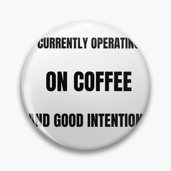Item preview, Currently Operating On Coffee And Good Intentions designed and sold by ProbablyTiredCo.