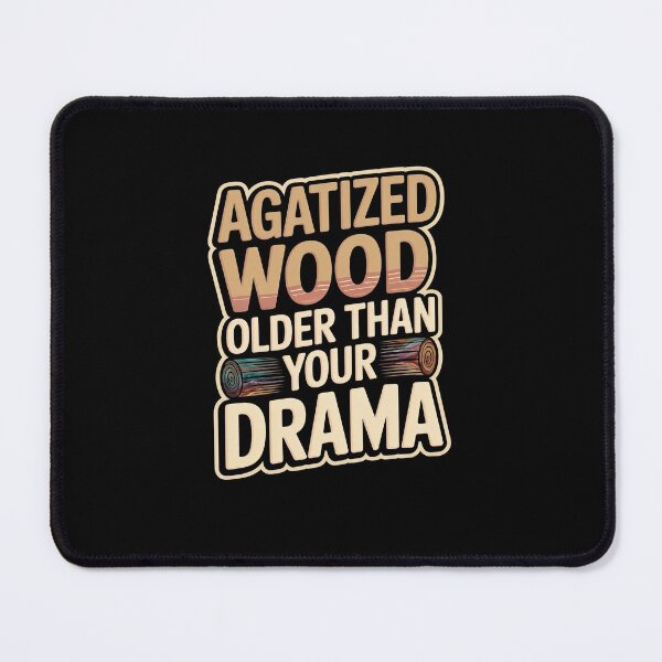 Item preview, AGATIZED WOOD. Older than your drama. designed and sold by InkRebelia.
