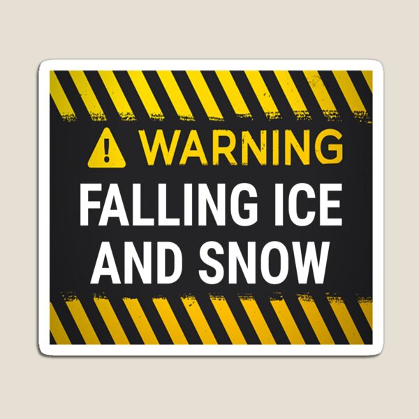 Item preview, Warning Falling Ice And Snow designed and sold by Speed Prints.