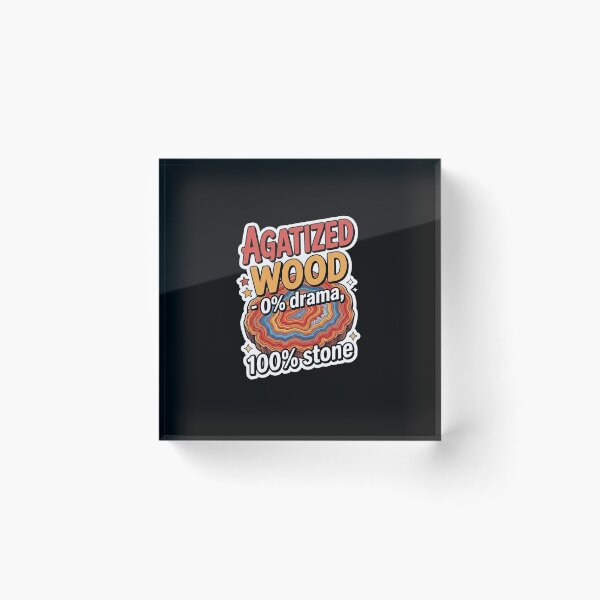 Item preview, AGATIZED WOOD. 0% drama, 100% stone. designed and sold by InkRebelia.