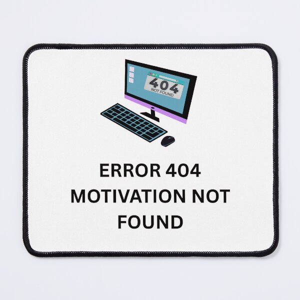 Item preview, Error 404 Motivation not found designed and sold by DailyQuestPrint.