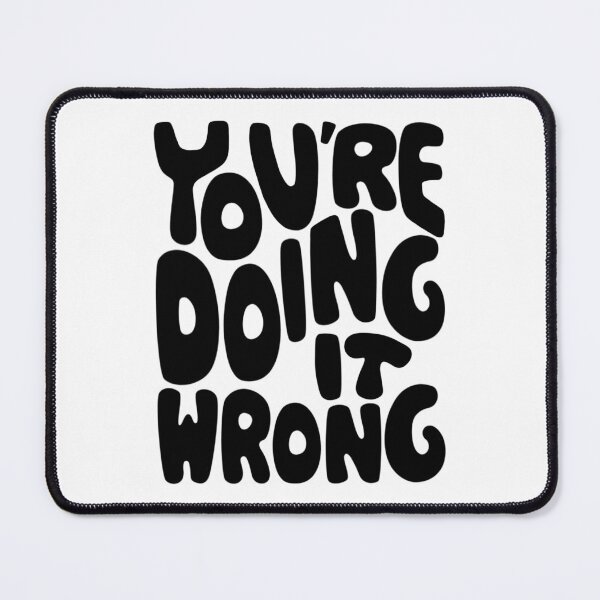 Item preview, You're Doing It Wrong Word Art designed and sold by Unhinged Heather.