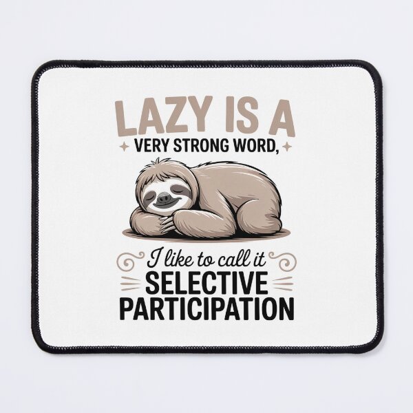 Item preview, Lazy Is A Very Strong Word Funny Sloth Selective Participation Quote designed and sold by Cool-cat-art.