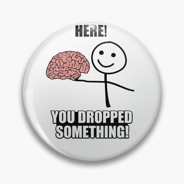 Item preview, Here You Dropped Something Funny Brain Stickman designed and sold by RoyalDeluxGo.