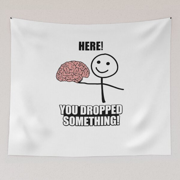 Item preview, Here You Dropped Something Funny Brain Stickman designed and sold by RoyalDeluxGo.