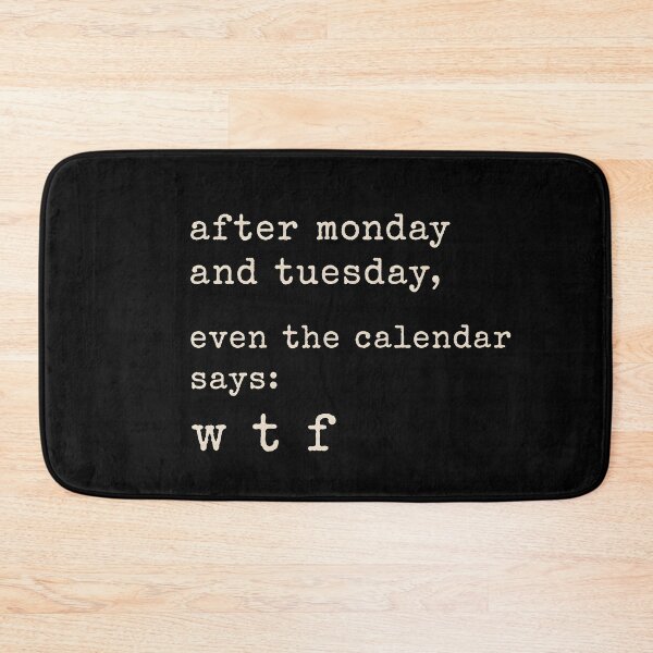 Item preview,  After Monday and Tuesday Even the Calendar Says WTF Funny Weekday Humor Design  designed and sold by Lina Caro.