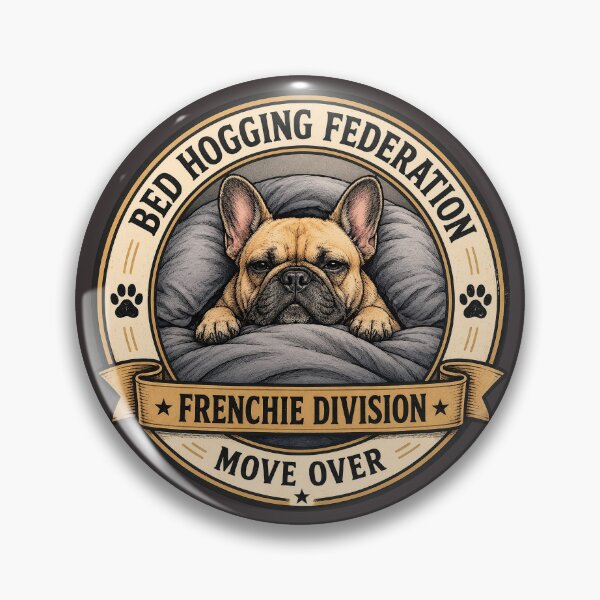 Item preview, Bed Hogging Federation - Frenchie Division - Move Over/ Funny French Bulldog Badge Logo  designed and sold by Halejo68.