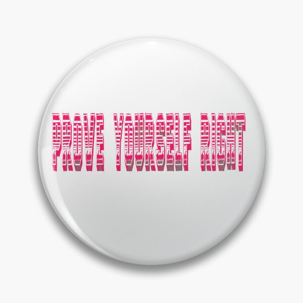 Item preview, Prove Yourself Right Design designed and sold by DJELITEZ.
