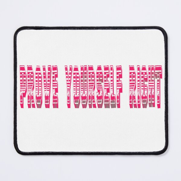 Item preview, Prove Yourself Right Design designed and sold by DJELITEZ.