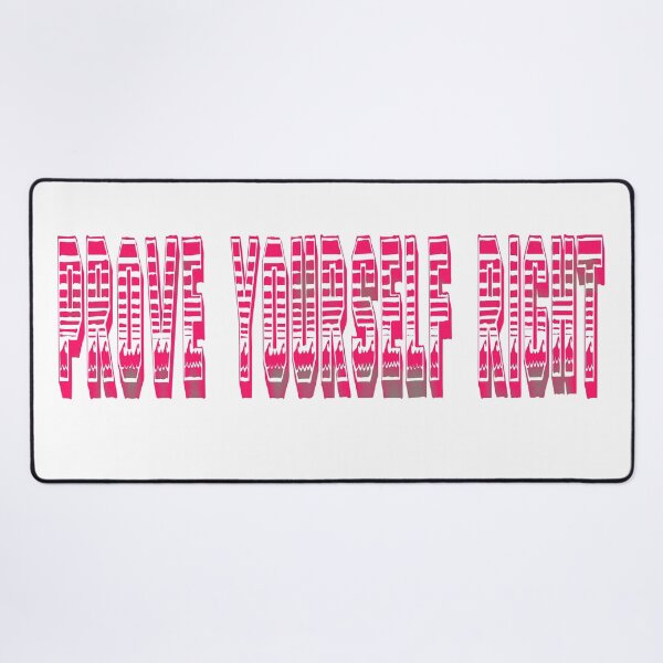 Item preview, Prove Yourself Right Design designed and sold by DJELITEZ.