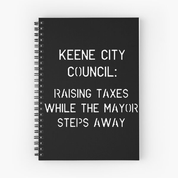 Item preview, Keene City Council Raising Taxes Mayor Steps Away Design designed and sold by Vileprint.