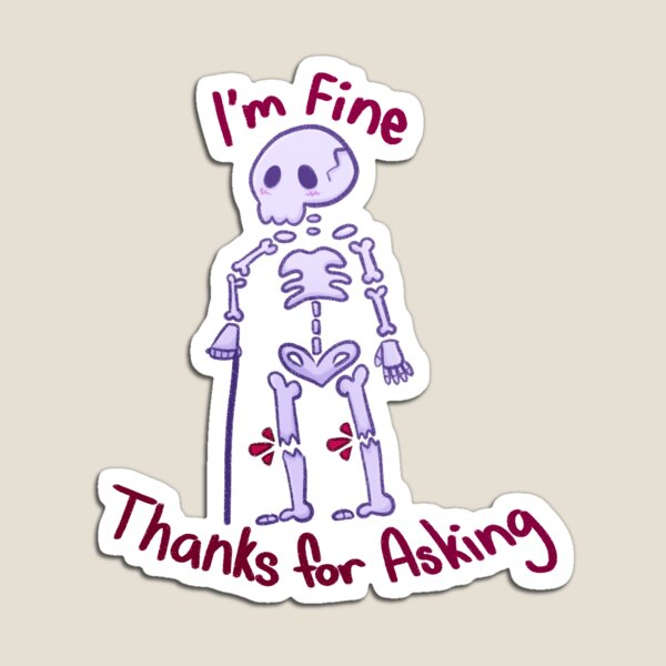 Item preview, I'm Fine Skeleton  designed and sold by Mystic Plumaria.