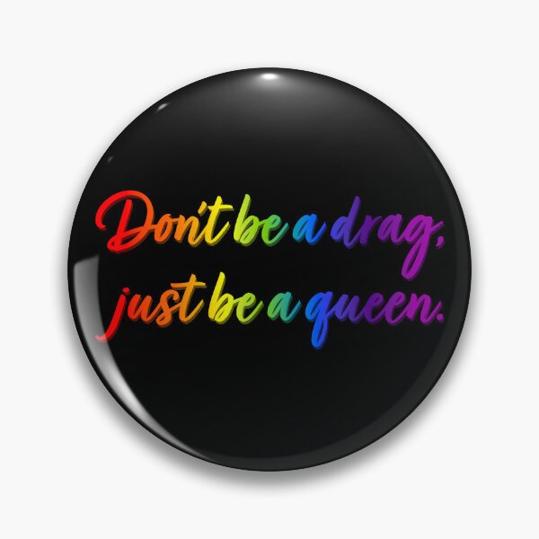 Item preview, Don't Be a Drag Just Be a Queen V2 designed and sold by sillyjess.