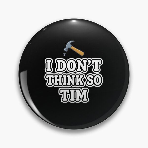 Item preview, I Don't Think So Tim Home Improvement TV Show Fan Handyman Dad Quote designed and sold by SofenArt.