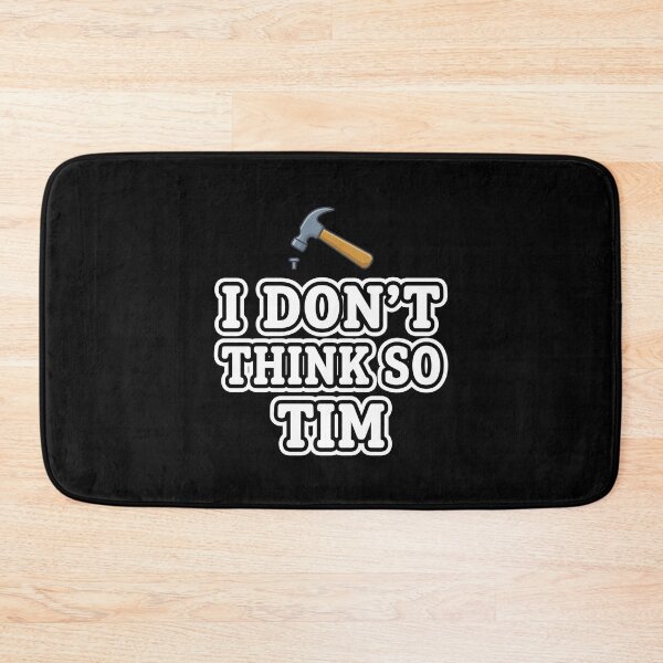 Item preview, I Don't Think So Tim Home Improvement TV Show Fan Handyman Dad Quote designed and sold by SofenArt.