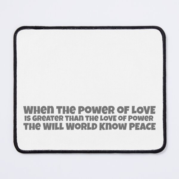 Item preview, When the Power of LOVE is greater than the love of power THE WORLD KNOWS PEACE Positive Political Message designed and sold by Space Ghettos.