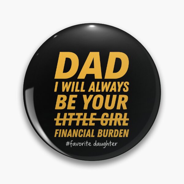 Item preview, Dad I Will Always Be Your Little Girl Financial Burden Favorite Daughter Funny Father Daughter Gift designed and sold by SofenArt.