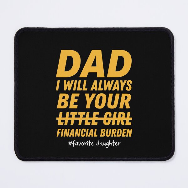 Item preview, Dad I Will Always Be Your Little Girl Financial Burden Favorite Daughter Funny Father Daughter Gift designed and sold by SofenArt.