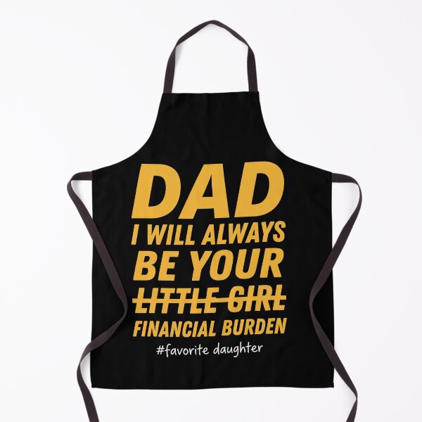 Item preview, Dad I Will Always Be Your Little Girl Financial Burden Favorite Daughter Funny Father Daughter Gift designed and sold by SofenArt.