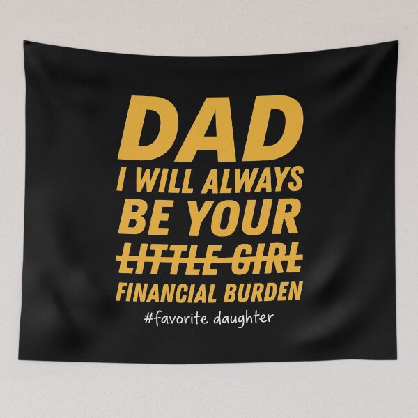 Item preview, Dad I Will Always Be Your Little Girl Financial Burden Favorite Daughter Funny Father Daughter Gift designed and sold by SofenArt.