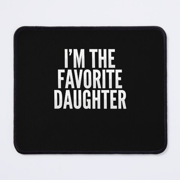 Item preview, I'm The Favorite Daughter Family Humor Gift For Daughter designed and sold by SofenArt.