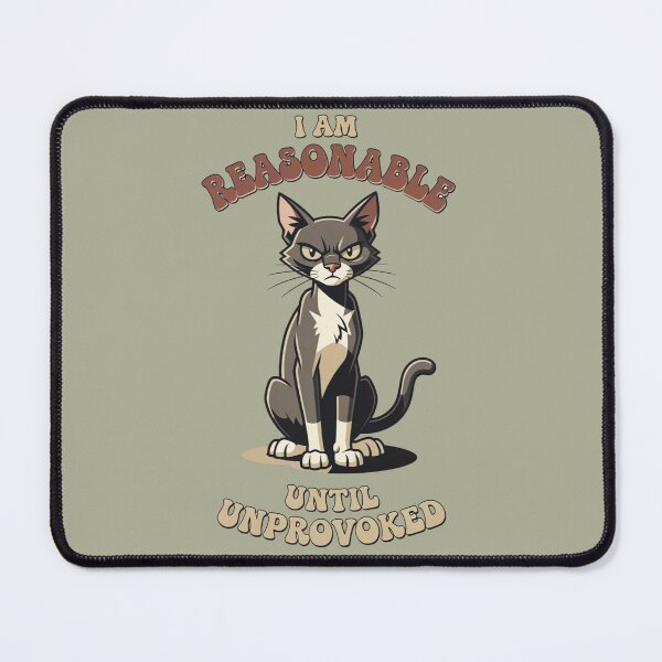 Item preview, I Am Reasonable Until Unprovoked Sarcastic Angry Cat designed and sold by BooDesignStudio.