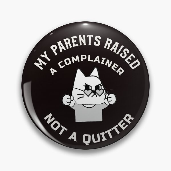 Item preview, MY PARENTS RAISED A COMPLAINER NOT A QUITTER | CAT HUMOR SERIES — GRUMPY KITTY EDITION designed and sold by WitLounge.