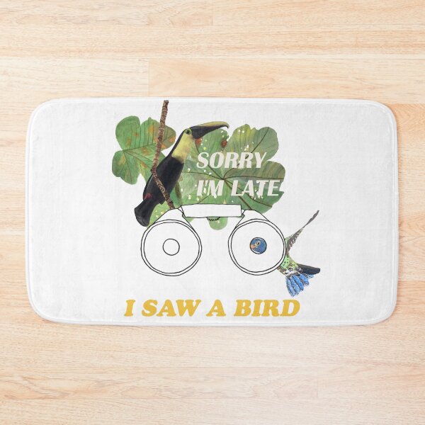Item preview, SORRY I'M LATE I SAW A BIRD illustration designed and sold by artbyruthandco.