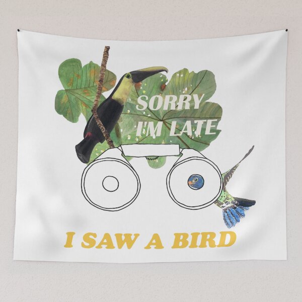 Item preview, SORRY I'M LATE I SAW A BIRD illustration designed and sold by artbyruthandco.