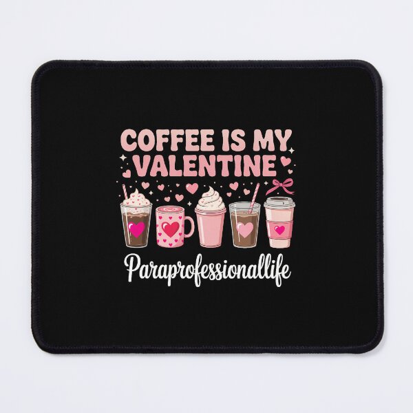 Item preview, Paraprofessional Coffee is My Valentine Coffee Lover designed and sold by SapfireStuArt.