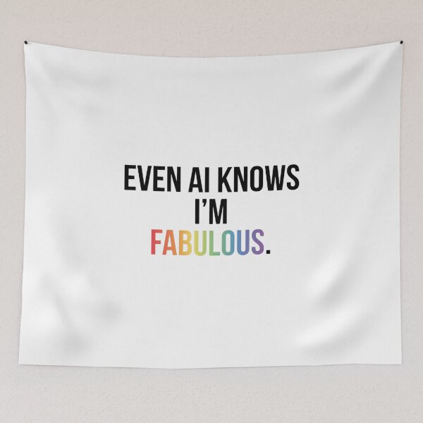 Item preview, Even AI Knows I'm Fabulous Funny Pride LGBTQ AI Humor designed and sold by Pride_Prints.
