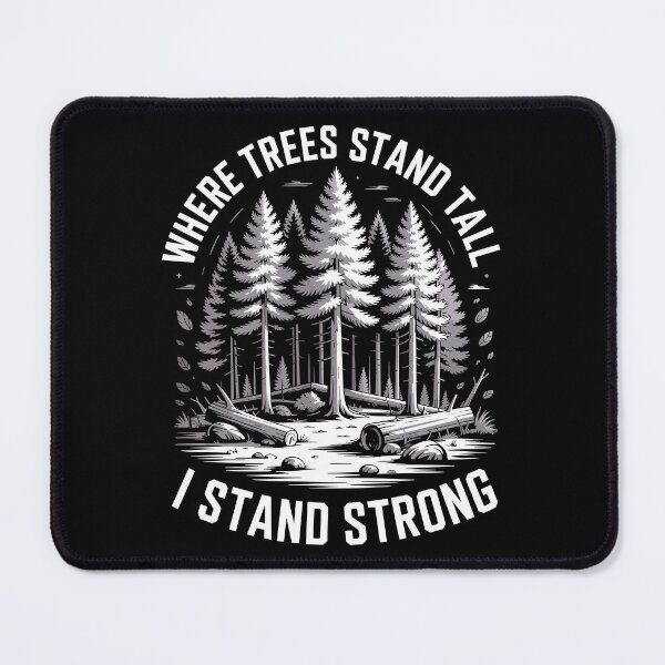 Item preview, Where the Trees Stand Tall I Stand Strong designed and sold by justjason47.