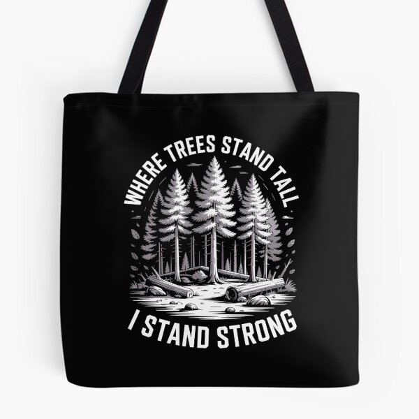 Item preview, Where the Trees Stand Tall I Stand Strong designed and sold by justjason47.